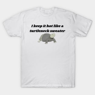 Hot LIke a Turtleneck Sweater T-Shirt